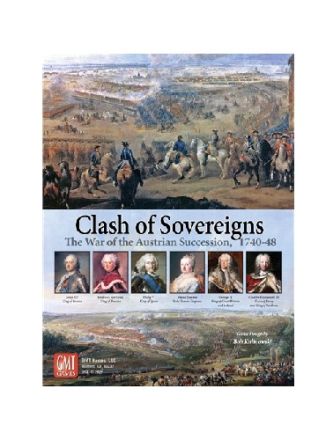 CLASH OF SOVEREIGN: THE WAR OF AUSTRIA SUCCESSION, 1740-48