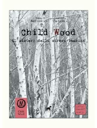 CHILD WOOD - IL MISTERO DELLA STREGA BAMBINA