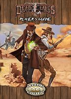 DEADLANDS RELOADED PLAYER'S GUIDE EXPL.