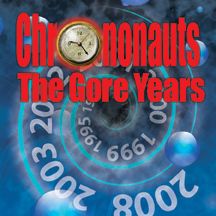 CHRONONAUTS: THE GORE YEARS