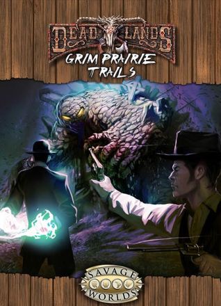 DEADLANDS - GRIM PRAIRIE TRAILS