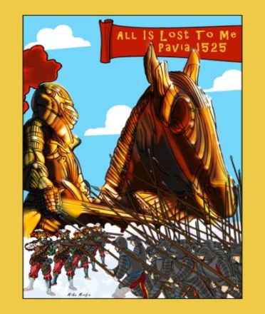 ALL IS LOST TO ME: PAVIA 1525