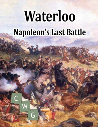 WATERLOO: NAPOLEON'S LAST BATTLE
