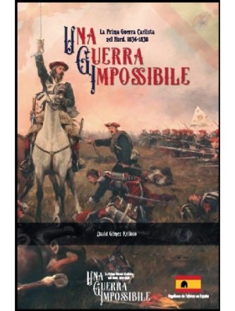 UNA GUERRA IMPOSSIBILE: la prima guerra carlista nel nord, 1834 - 1838